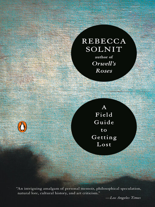 Title details for A Field Guide to Getting Lost by Rebecca Solnit - Available